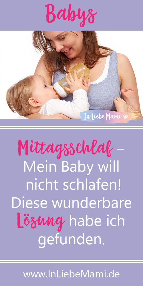 Mittagsschlaf - Mein Baby will nicht schlafen! Diese wunderbare Lösung habe ich gefunden