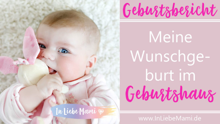 Wunschgeburt im Geburtshaus, schöne Geburt, selbstbestimmte Geburt, Geburtsbericht, Erfahrungen