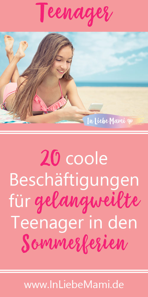 20 coole Beschäftigungen für gelangweilte Teenager in den Sommerferien