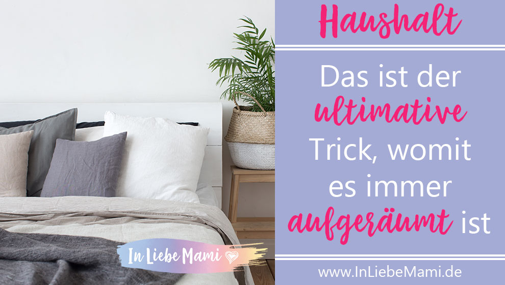 Das ist der ultimative Trick, mit dem es immer aufgeräumt ist. Mit diesem Trick wirst du IMMER ein ordentliches Zuhause haben und Besuch kann auch mal unangekündigt vorbeischauen. Wäre das nicht toll? Lese hier.