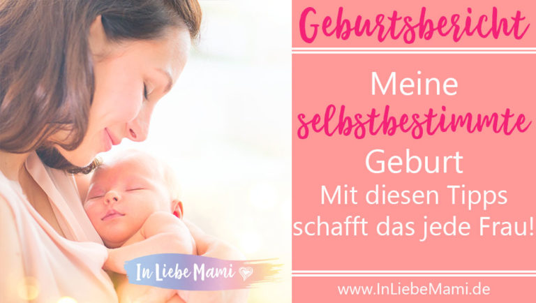 selbstbestimmte Geburt - Geburtsbericht, Mit diesen Tipps schafft das jede Frau