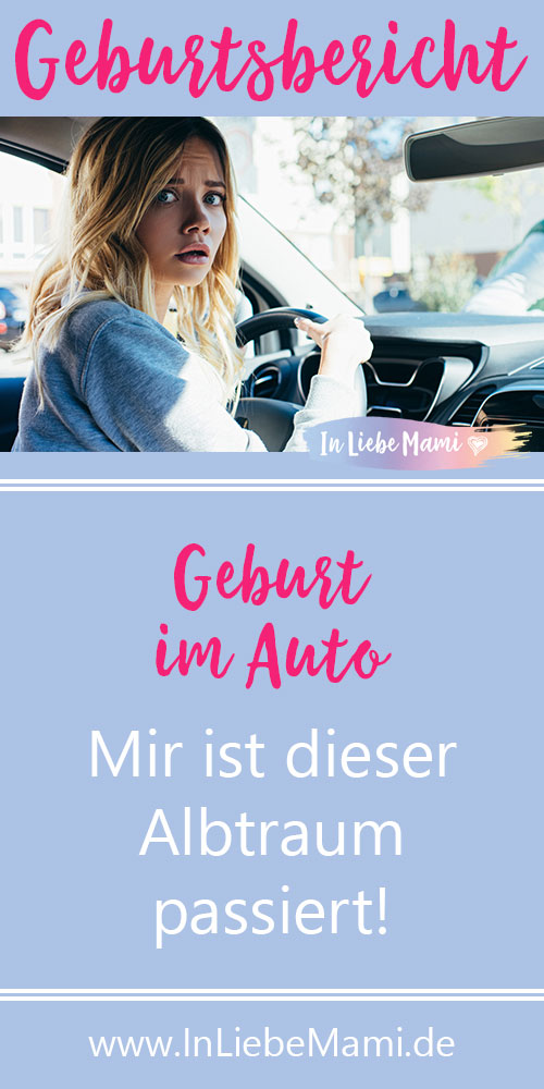 Die Geburt im Auto ist für viele Schwangere der Alptraum. Lies meinen spannenden Geburtsbericht und meine Geburtserfahrung von einer Auto Geburt.