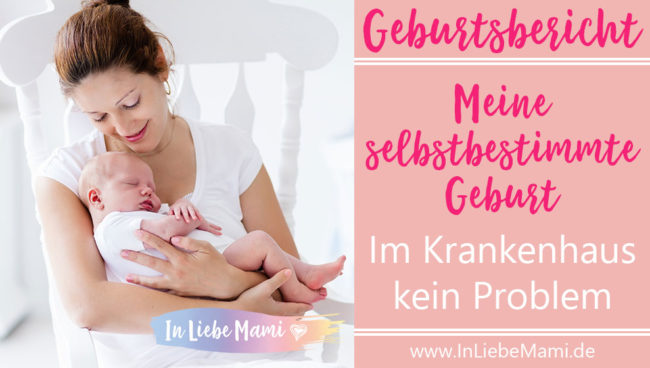 Meine selbstbestimmte Geburt im Krankenhaus. So hat es geklappt. Mein Geburtsbericht