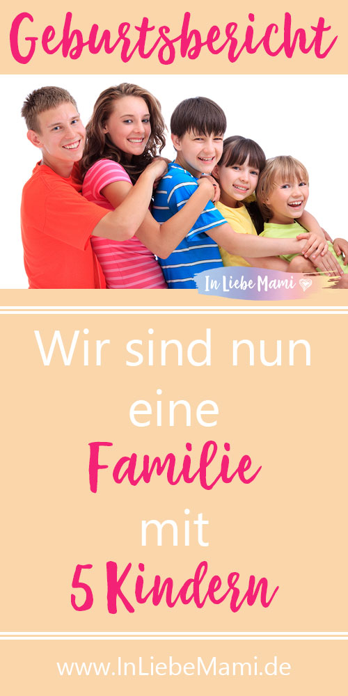 Wir sind nun eine Familie mit 5 Kindern, Geburtsbericht, Erfahrungen