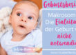 Geburtsbericht Diagnose: Makrosomie zu großes Baby, zu schweres Baby, : Die Einleitung der Geburt war nicht notwendig