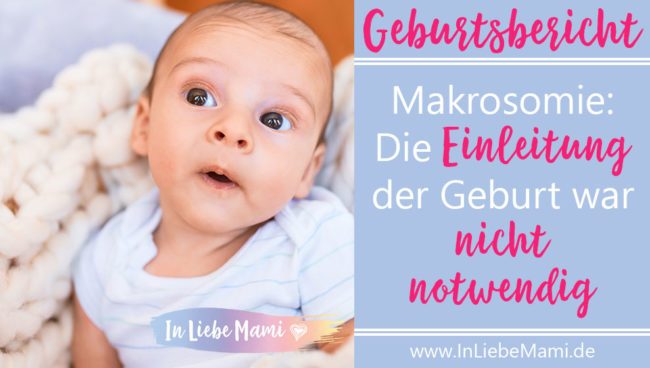 Geburtsbericht Diagnose: Makrosomie zu großes Baby, zu schweres Baby, : Die Einleitung der Geburt war nicht notwendig