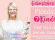 Plötzlich 7 Kinder, Geburtsbericht, Überraschung bei der Geburt. Schwanger mit dem siebten Kind. Zwillingsgeburt.