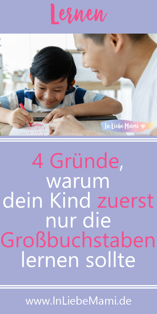 4 Gründe, warum dein Kind zuerst nur die Großbuchstaben lernen sollte